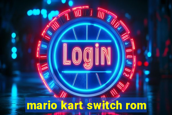 mario kart switch rom